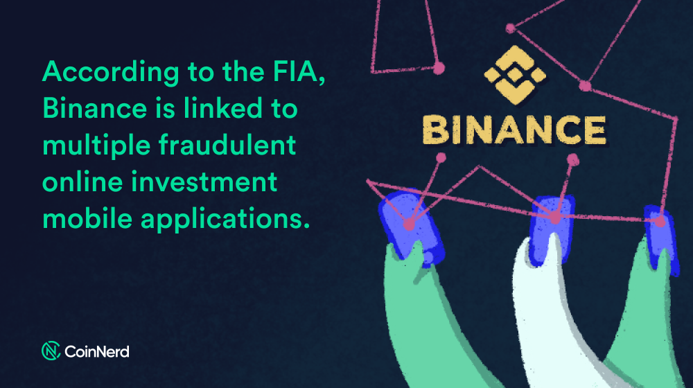According to the FIA, Binance is linked to multiple fraudulent online investment mobile applications