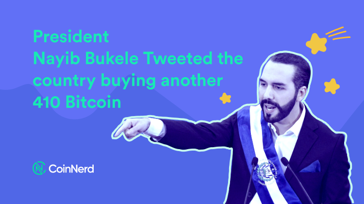 President Nayib Bukele Tweeted the country buying another 410 Bitcoin