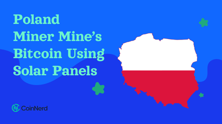 Polish Miner Mine’s Bitcoin Using Solar Panels