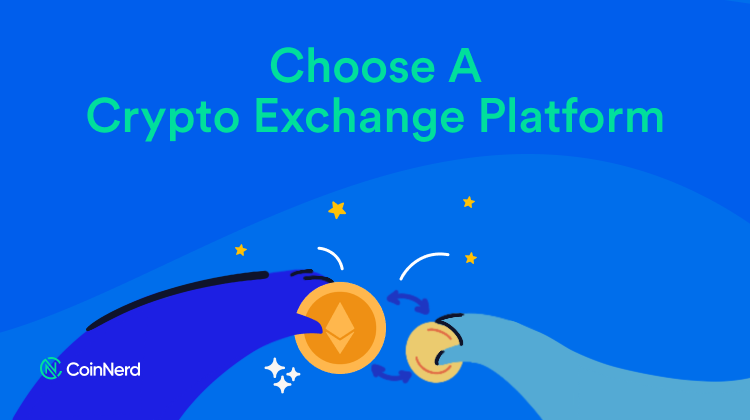 Choose a crypto exchange platform