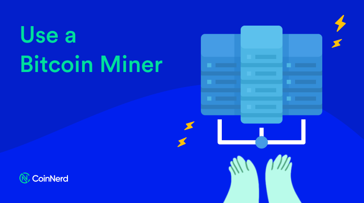 Use a Bitcoin Miner