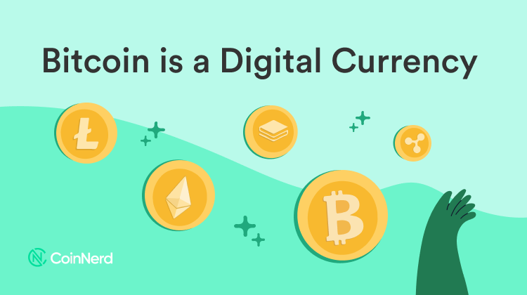 Bitcoin is a Digital Currency