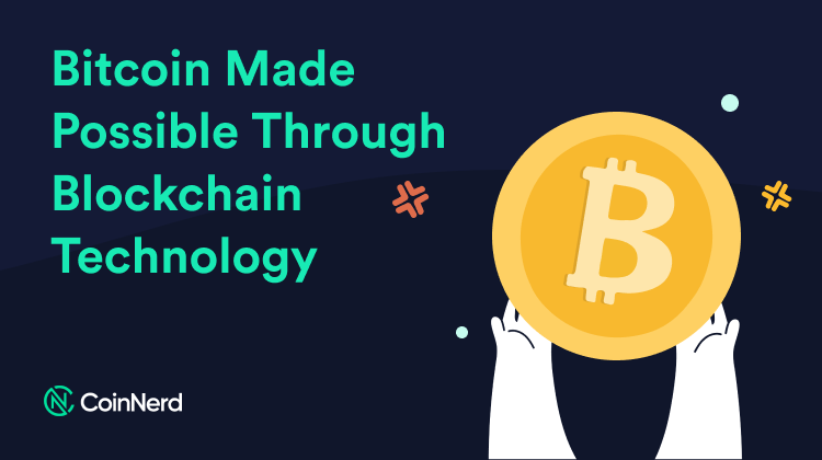 Bitcoin Made Possible Through Blockchain Technology