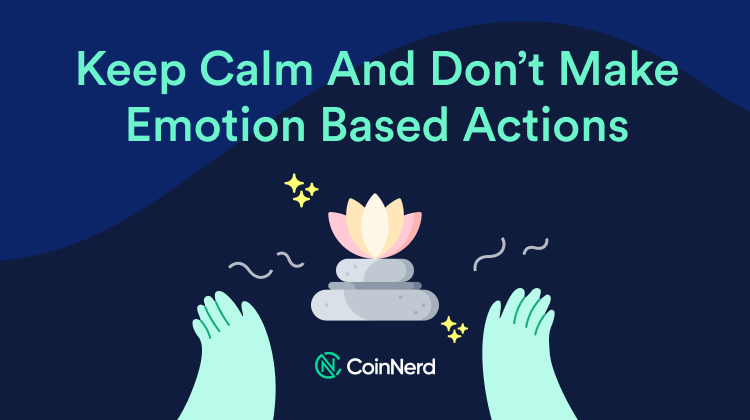 Keep Calm And Don’t Make Emotion Based Actions